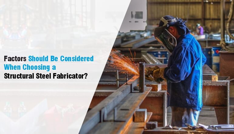 factors-when-choosing-structural-steel-fabricator